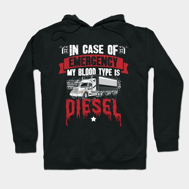 In case of emergency my blood type is diesel truck driver Hoodie by captainmood